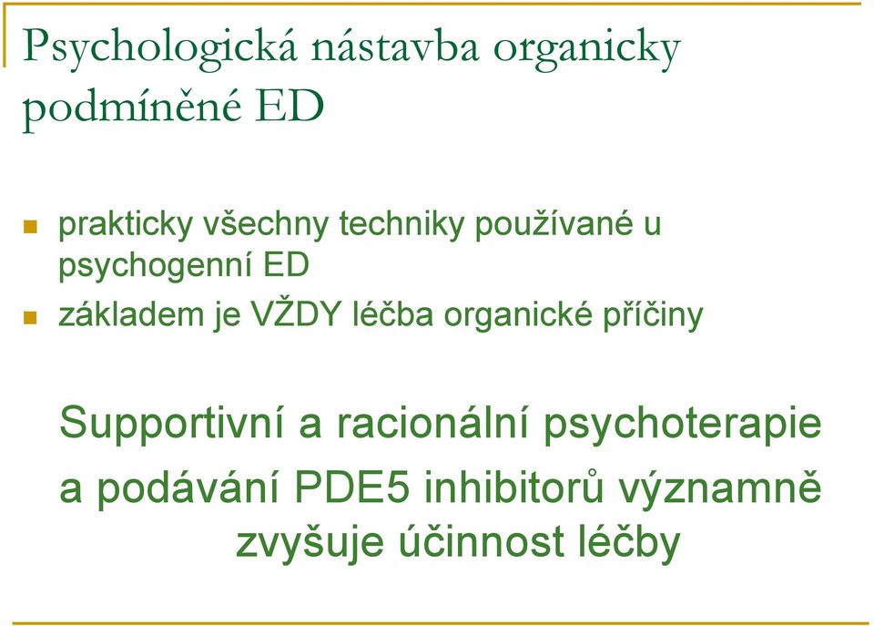 VŽDY léčba organické příčiny Supportivní a racionální