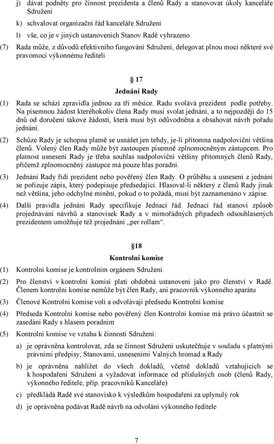 Radu svolává prezident podle potřeby.