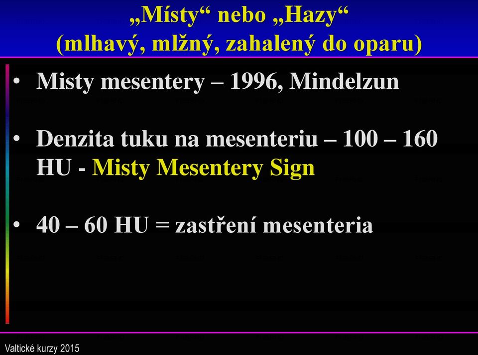 Denzita tuku na mesenteriu 100 160 HU -