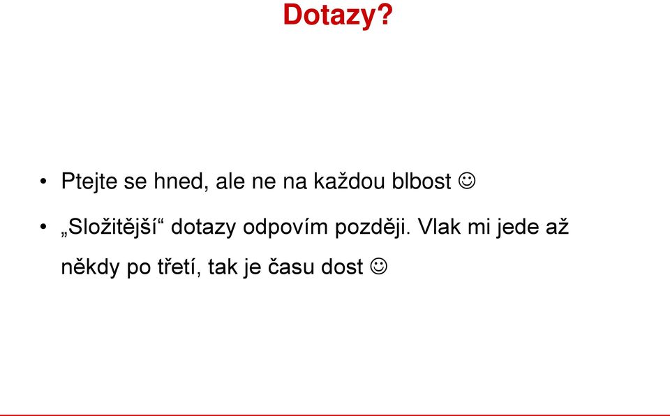 blbost Složitější dotazy odpovím