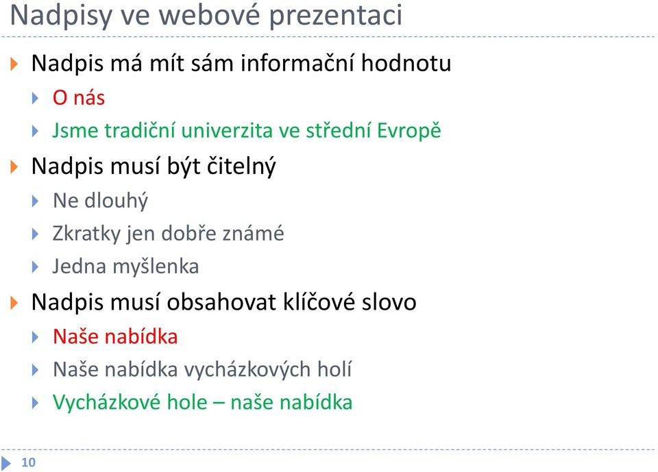 dlouhý Zkratky jen dobře známé Jedna myšlenka Nadpis musí obsahovat