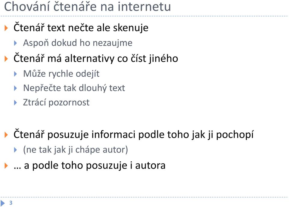 tak dlouhý text Ztrácí pozornost Čtenář posuzuje informaci podle toho jak