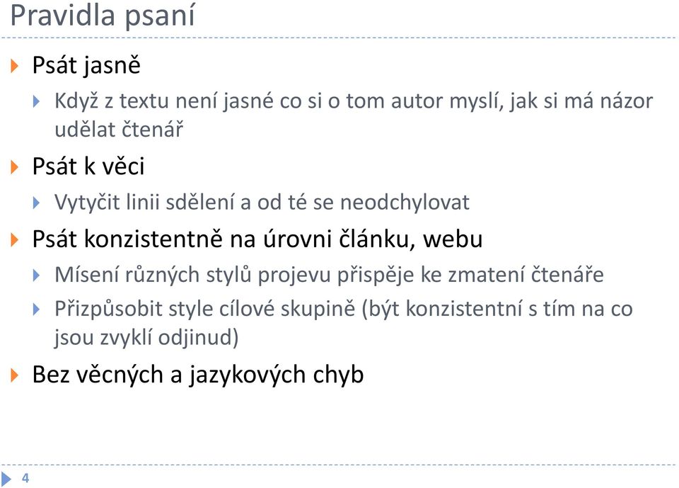 úrovni článku, webu Mísení různých stylů projevu přispěje ke zmatení čtenáře Přizpůsobit