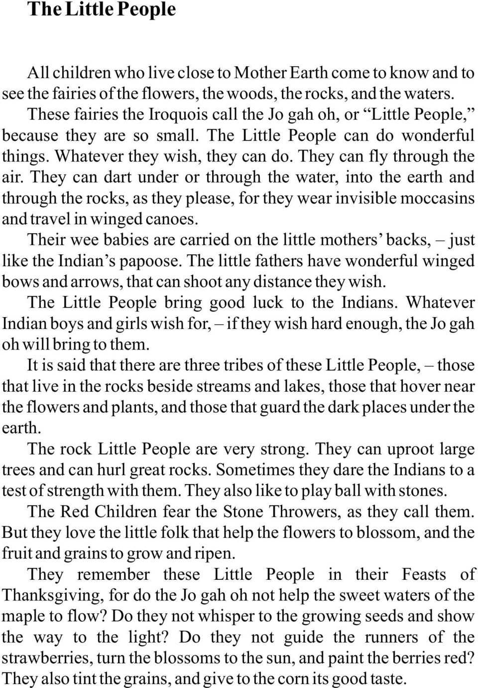 They can dart under or through the water, into the earth and through the rocks, as they please, for they wear invisible moccasins and travel in winged canoes.