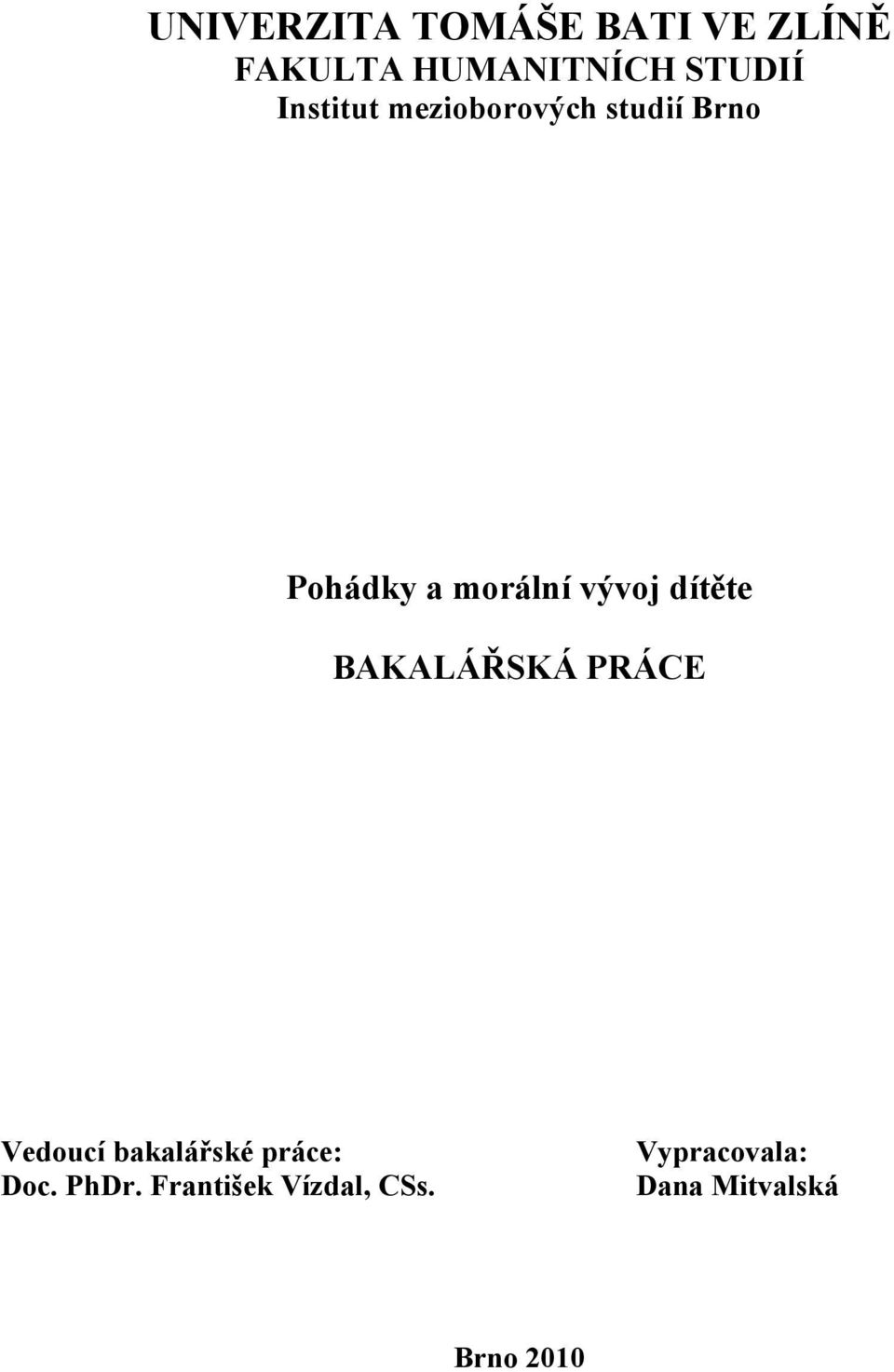 dítěte BAKALÁŘSKÁ PRÁCE Vedoucí bakalářské práce: Doc. PhDr.