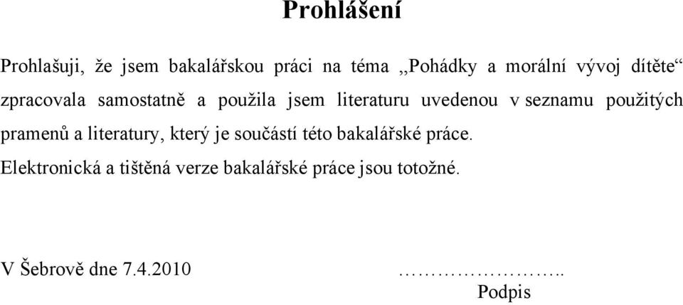 použitých pramenů a literatury, který je součástí této bakalářské práce.