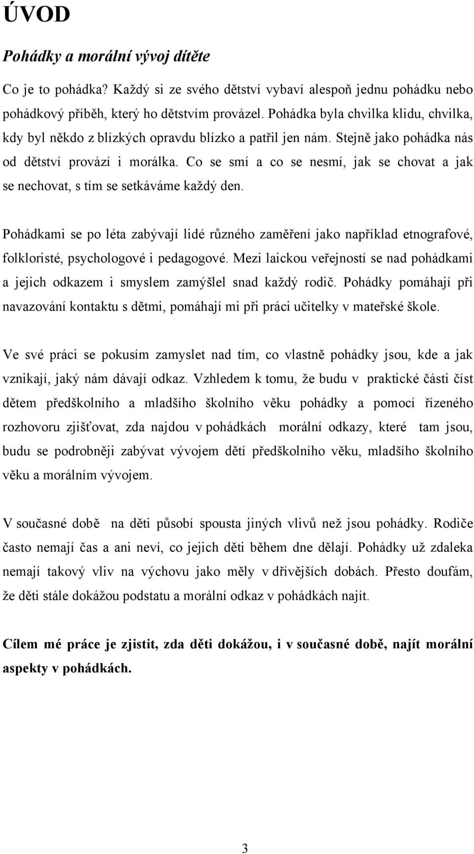 Co se smí a co se nesmí, jak se chovat a jak se nechovat, s tím se setkáváme každý den.