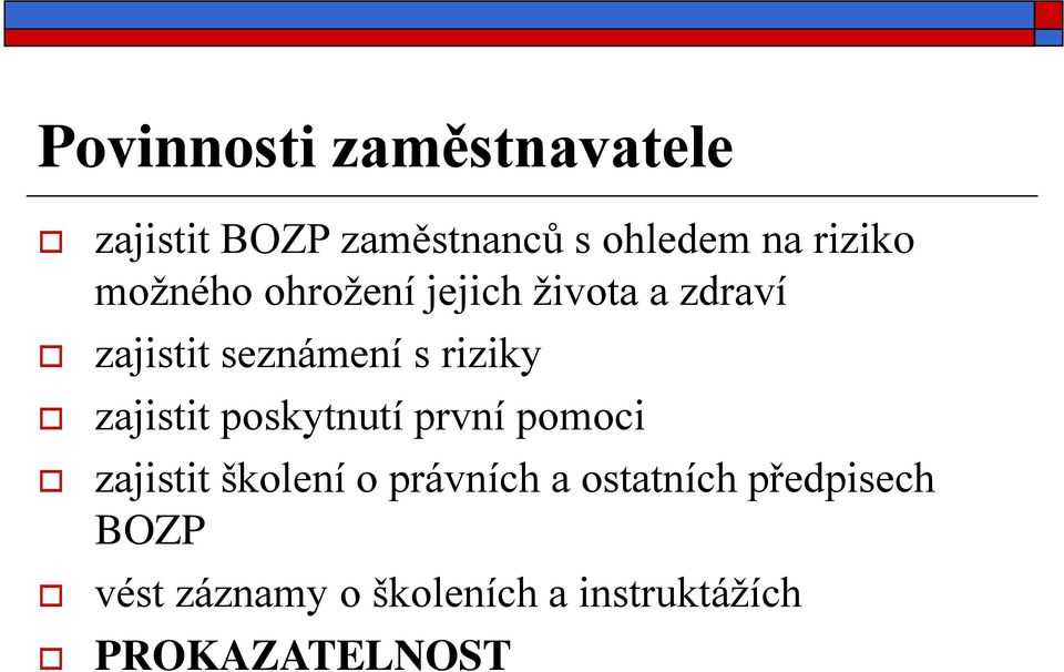 riziky zajistit poskytnutí první pomoci zajistit školení o právních a