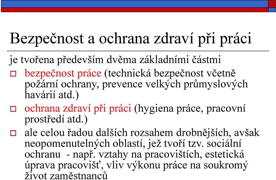 ) ochrana zdraví při práci (hygiena práce, pracovní prostředí atd.