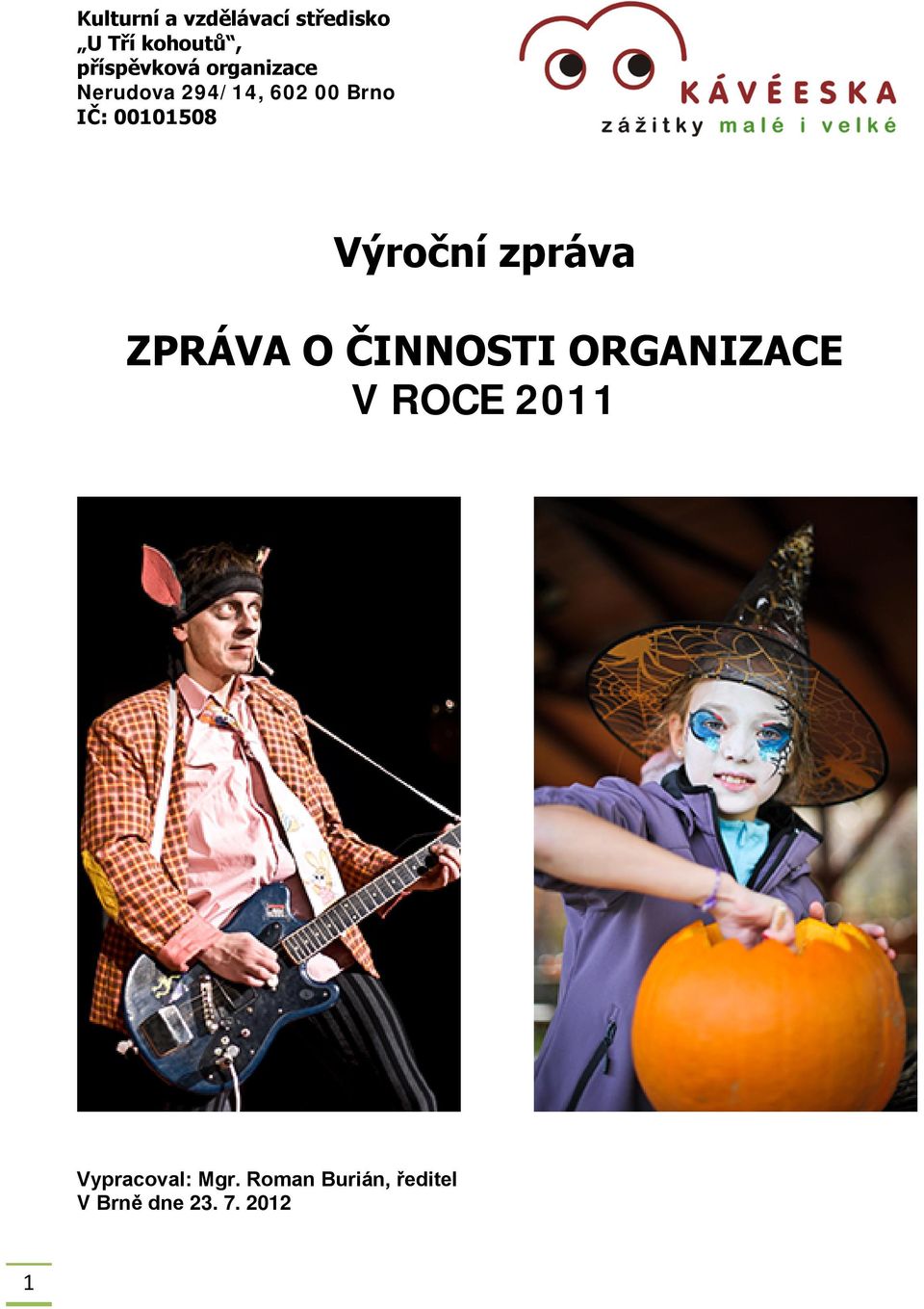 00101508 Výroční zpráva ZPRÁVA O INNOSTI ORGANIZACE V