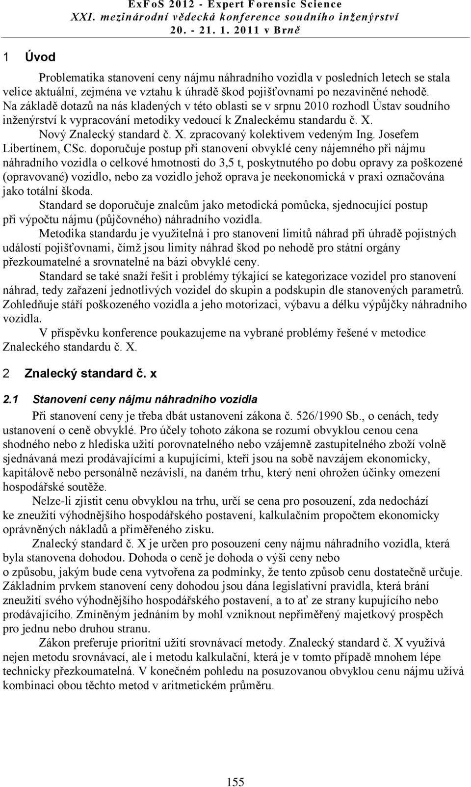 Nový Znalecký standard č. X. zpracovaný kolektivem vedeným Ing. Josefem Libertínem, CSc.