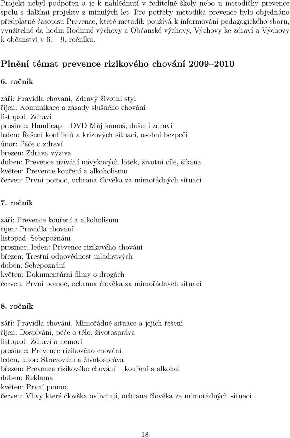 zdraví a Výchovy k občanství v 6. 9. ročníku. Plnění témat prevence rizikového chování 2009 2010 6.