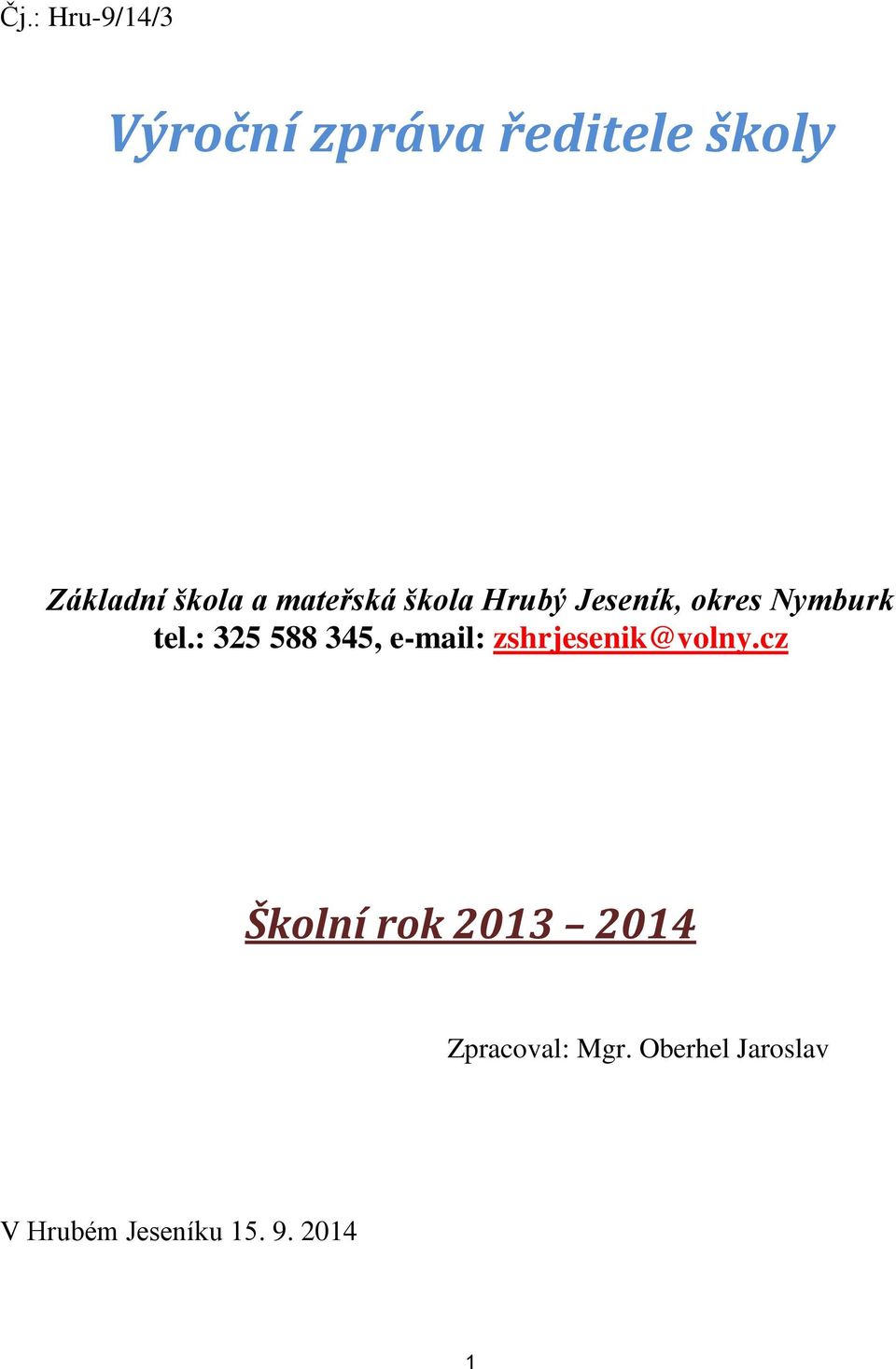 : 325 588 345, e-mail: zshrjesenik@volny.