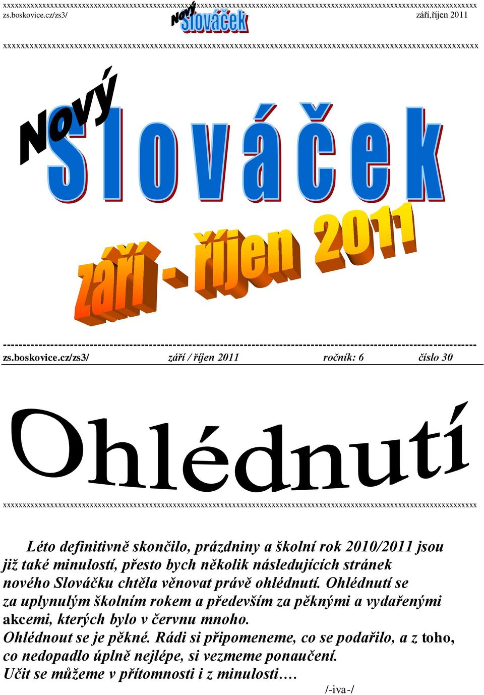 několik následujících stránek nového Slováčku chtěla věnovat právě ohlédnutí.