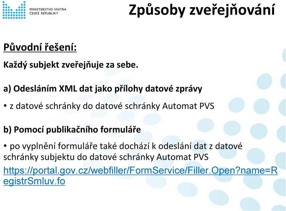 b) Pomocí publikačního formuláře po vyplnění formuláře také dochází k odeslání dat z datové