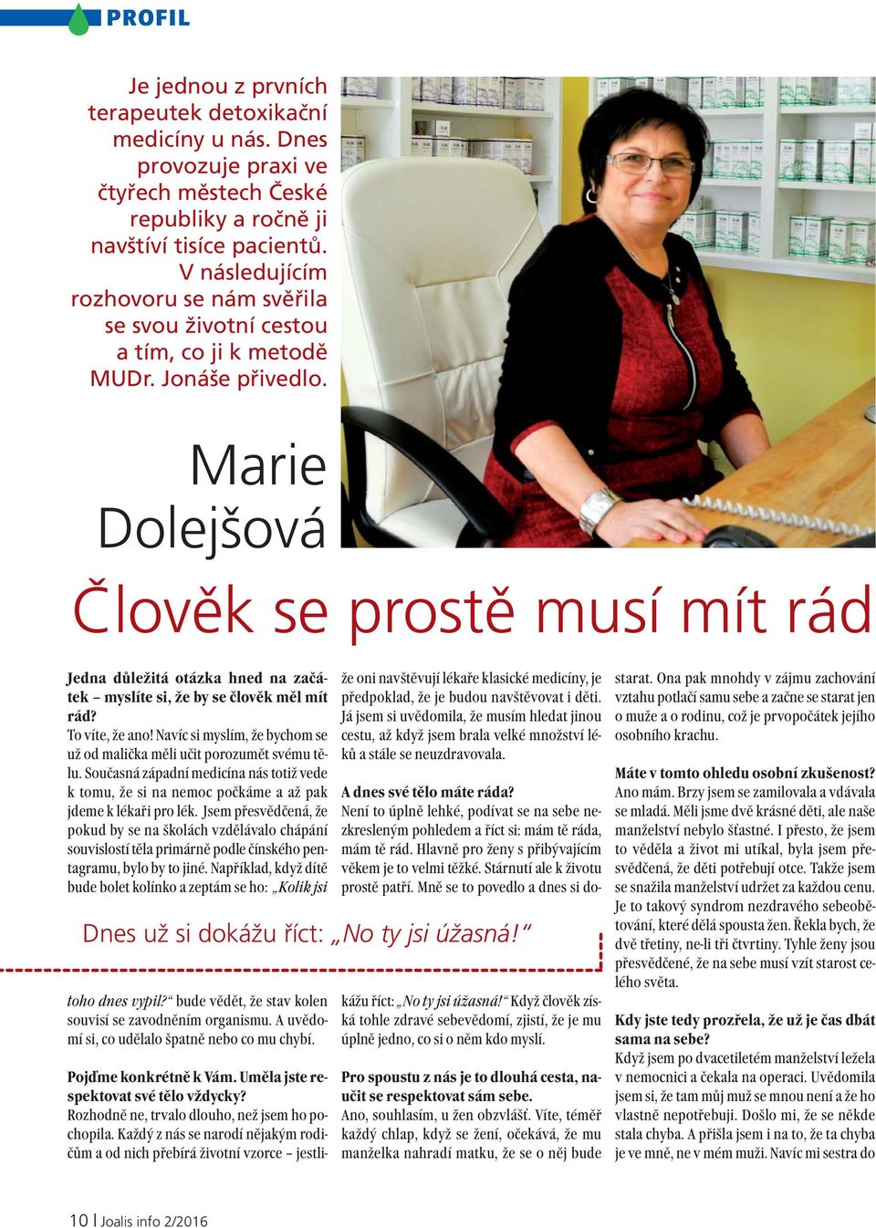 Marie Dolejšová Člověk se prostě musí mít rád Jedna důležitá otázka hned na začátek myslíte si, že by se člověk měl mít rád? To víte, že ano!