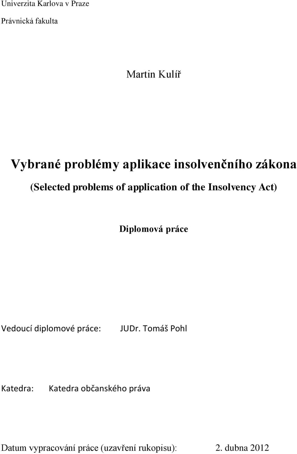 Insolvency Act) Diplomová práce Vedoucí diplomové práce: JUDr.
