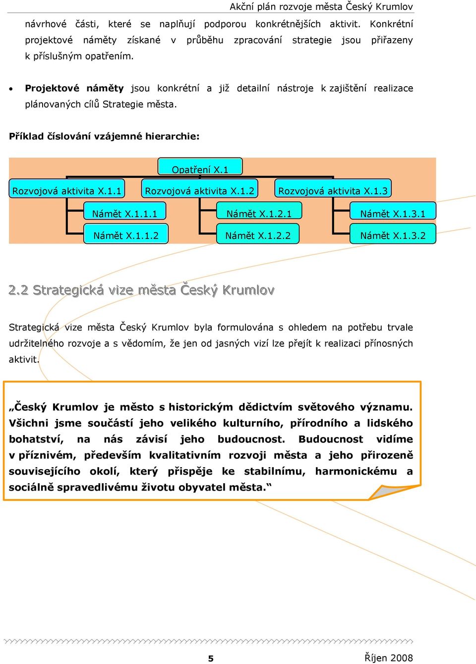 1.3 Námět X.1.1.1 Námět X.1.2.1 Námět X.1.3.1 Námět X.1.1.2 Námět X.1.2.2 Námět X.1.3.2 2.