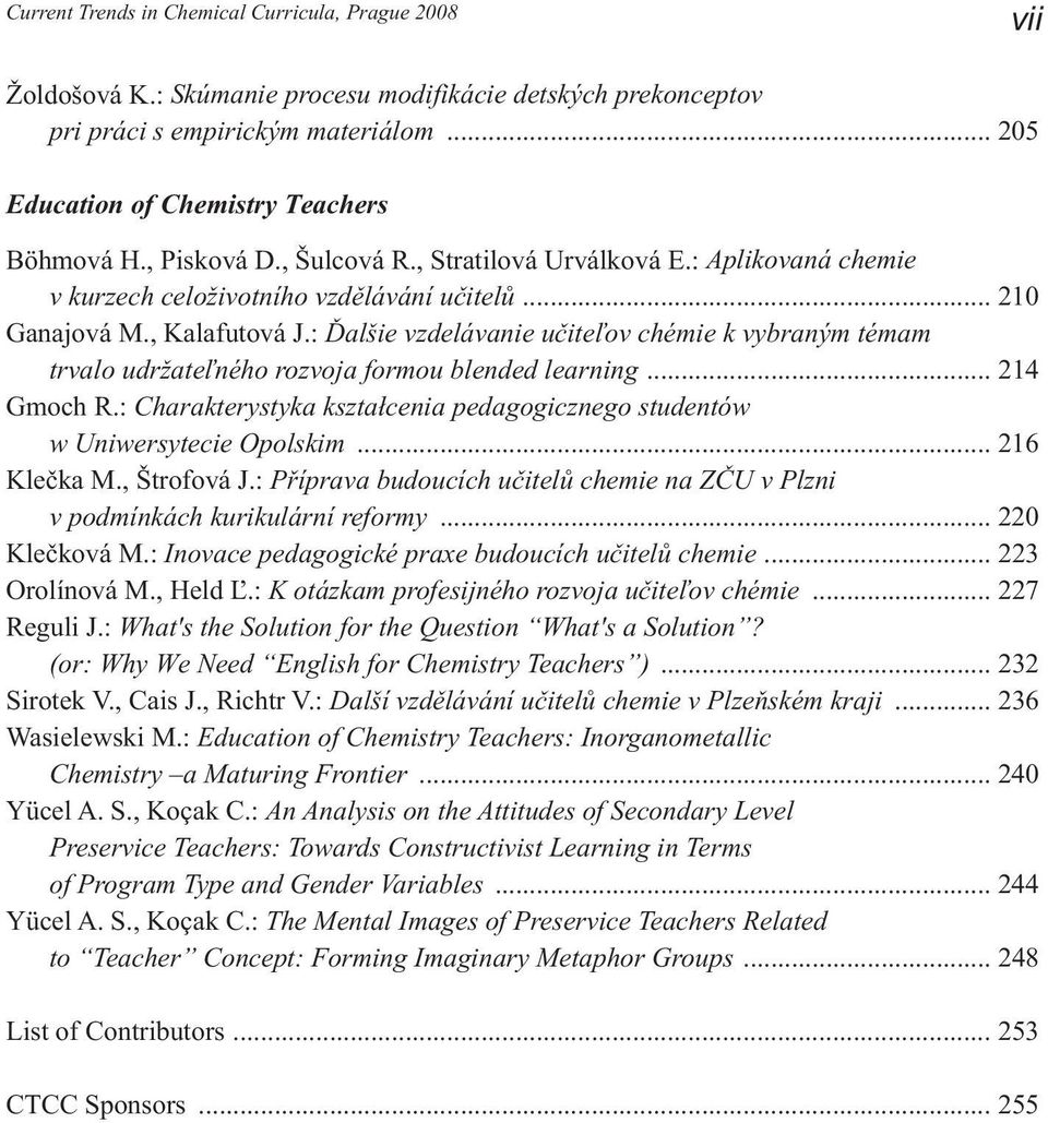 : Ďalšie vzdelávanie učiteľov chémie k vybraným témam trvalo udržateľného rozvoja formou blended learning... 214 Gmoch R.