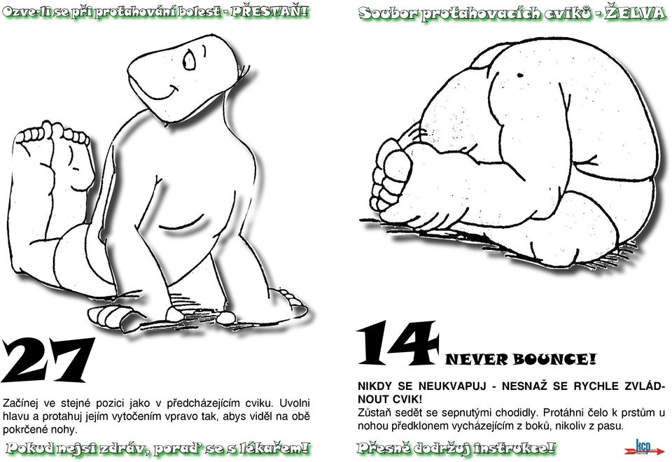 nohy. 14 never bounce! nikdy se neukvapuj - nesnaž se rychle zvládnout cvik!