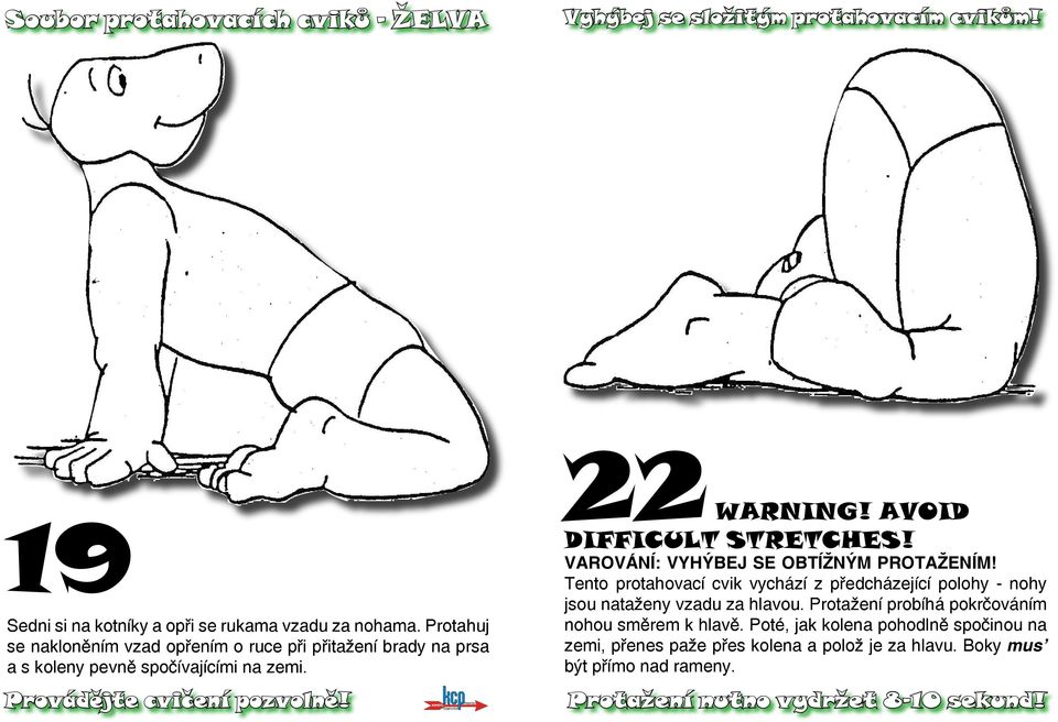 avoid difficult stretches! varování: vyhýbej se obtížným protažením!
