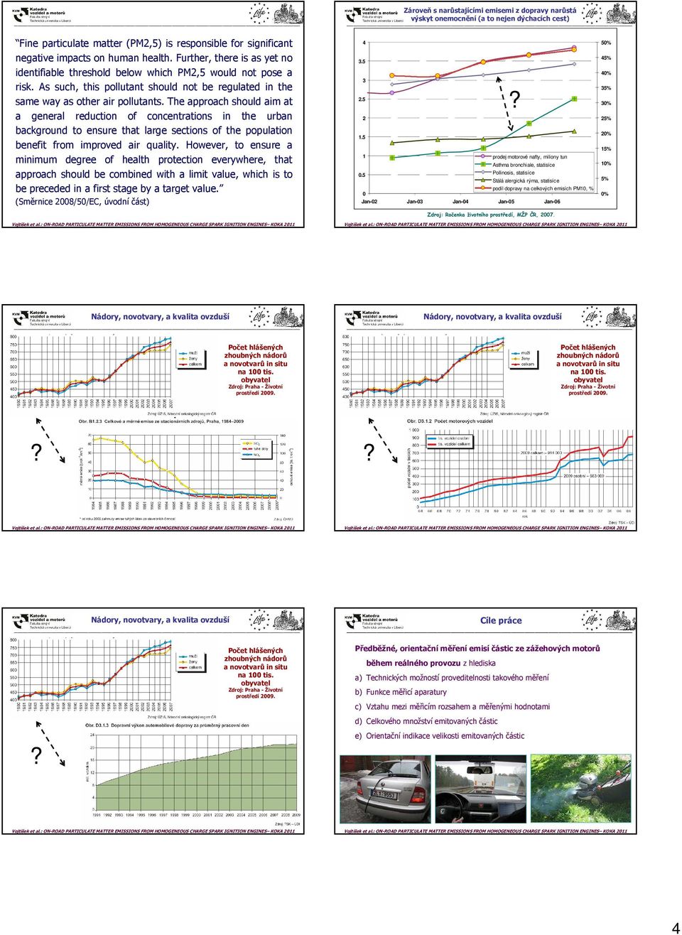 The approach should aim at a general reduction of concentrations in the urban background to ensure that large sections of the population benefit from improved air quality.