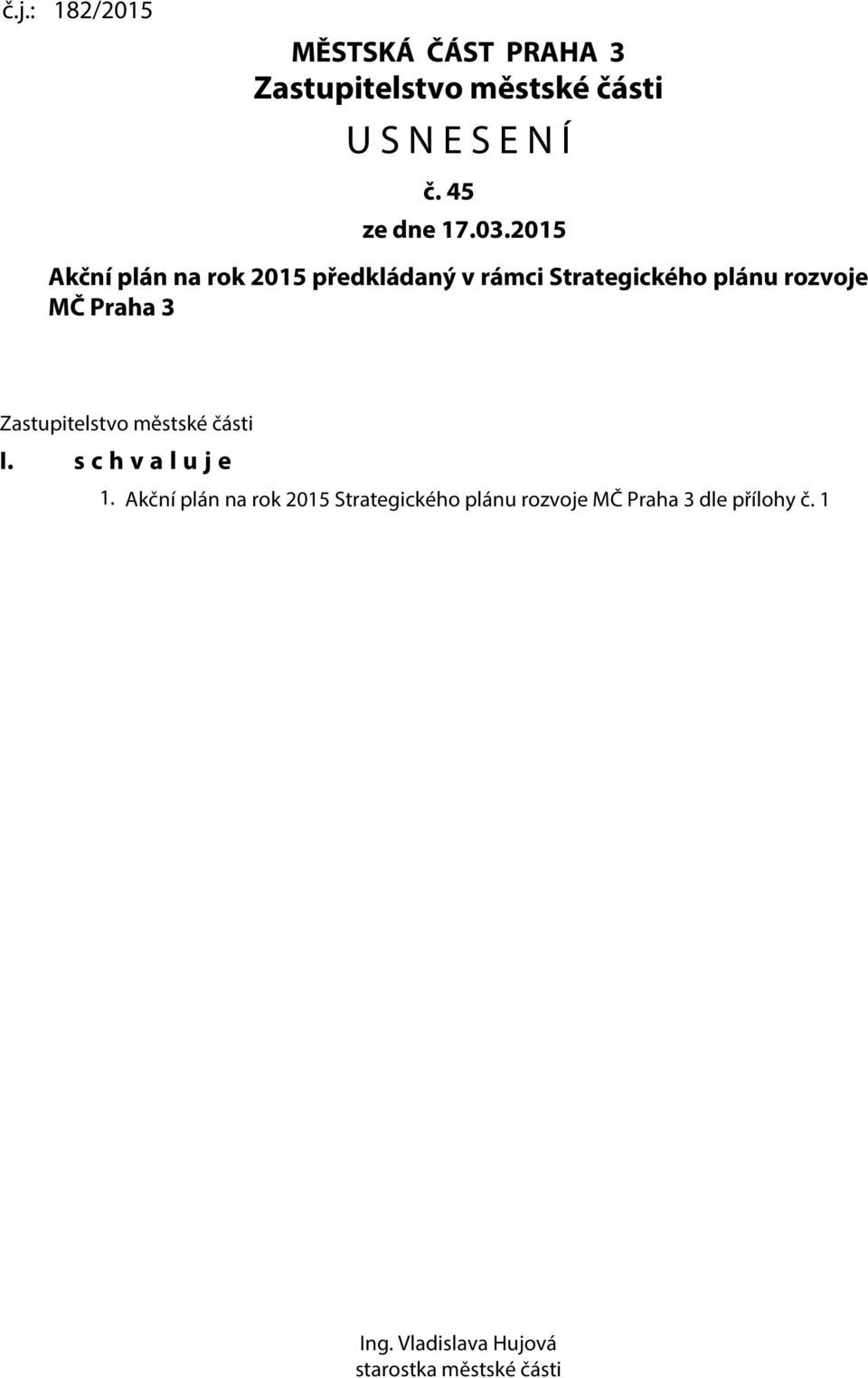 2015 Akční plán na rok 2015 předkládaný v rámci Strategického plánu rozvoje MČ Praha 3