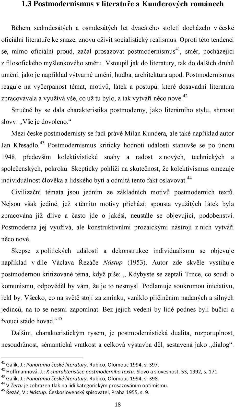 Vstoupil jak do literatury, tak do dalších druhů umění, jako je například výtvarné umění, hudba, architektura apod.