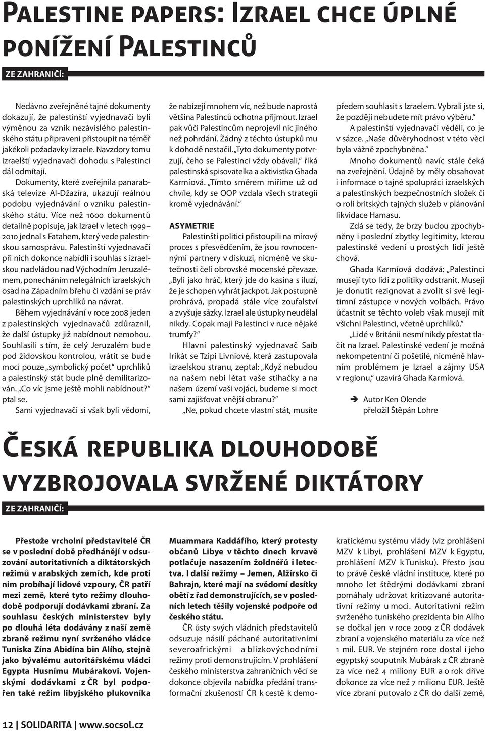 Dokumenty, které zveřejnila panarabská televize Al-Džazíra, ukazují reálnou podobu vyjednávání o vzniku palestinského státu.