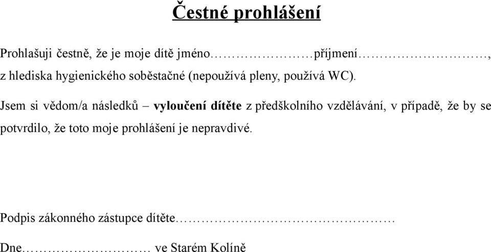 Jsem si vědom/a následků vyloučení dítěte z předškolního vzdělávání, v případě,