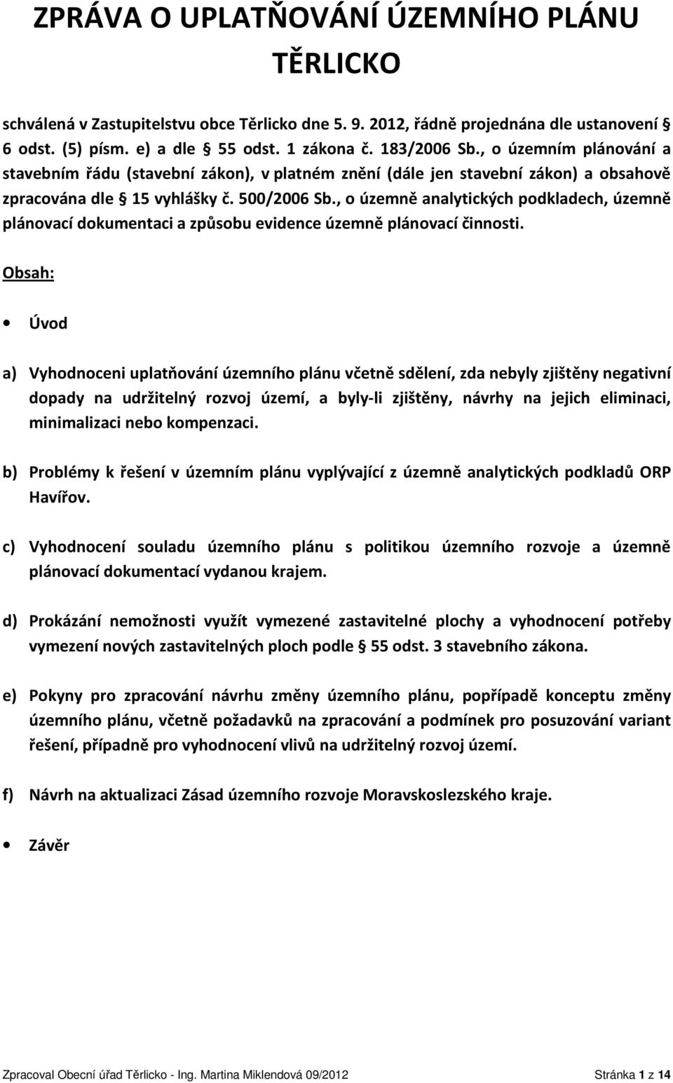 , o územně analytických podkladech, územně plánovací dokumentaci a způsobu evidence územně plánovací činnosti.