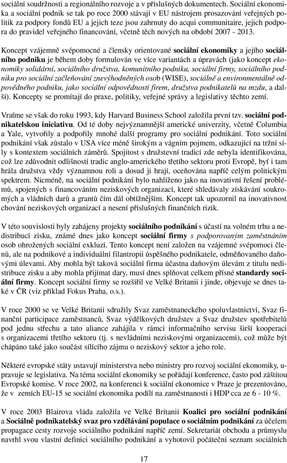 pravidel vefiejného financování, vãetnû tûch nov ch na období 2007-2013.