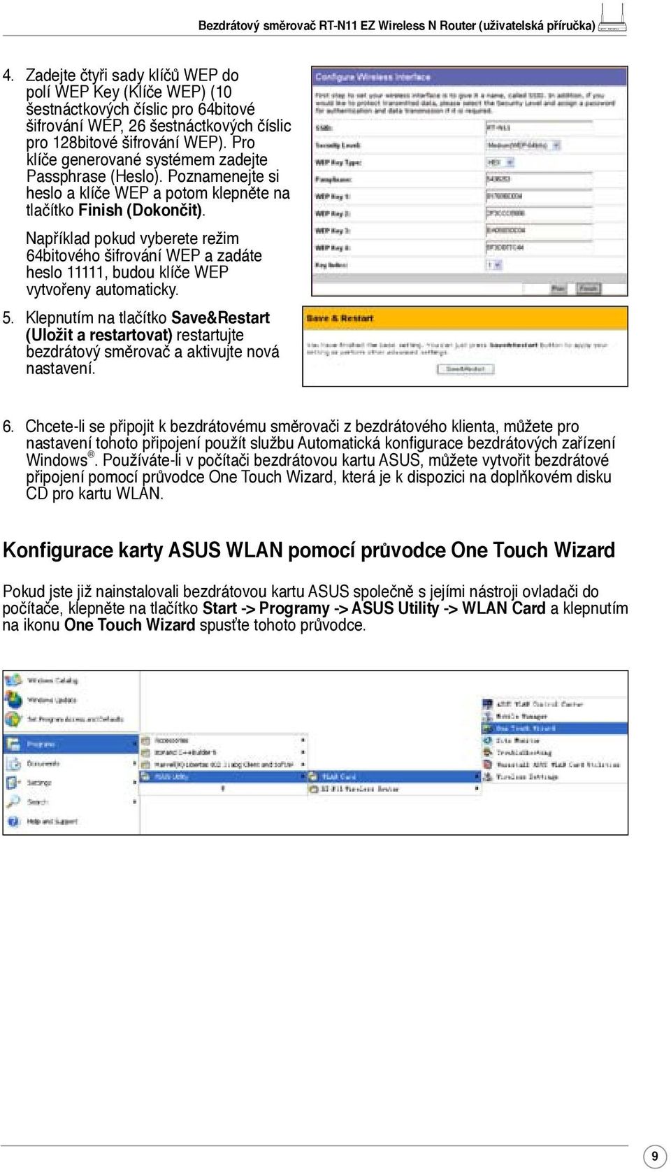 Například pokud vyberete režim 64bitového šifrování WEP a zadáte heslo 11111, budou klíče WEP vytvořeny automaticky. 5.