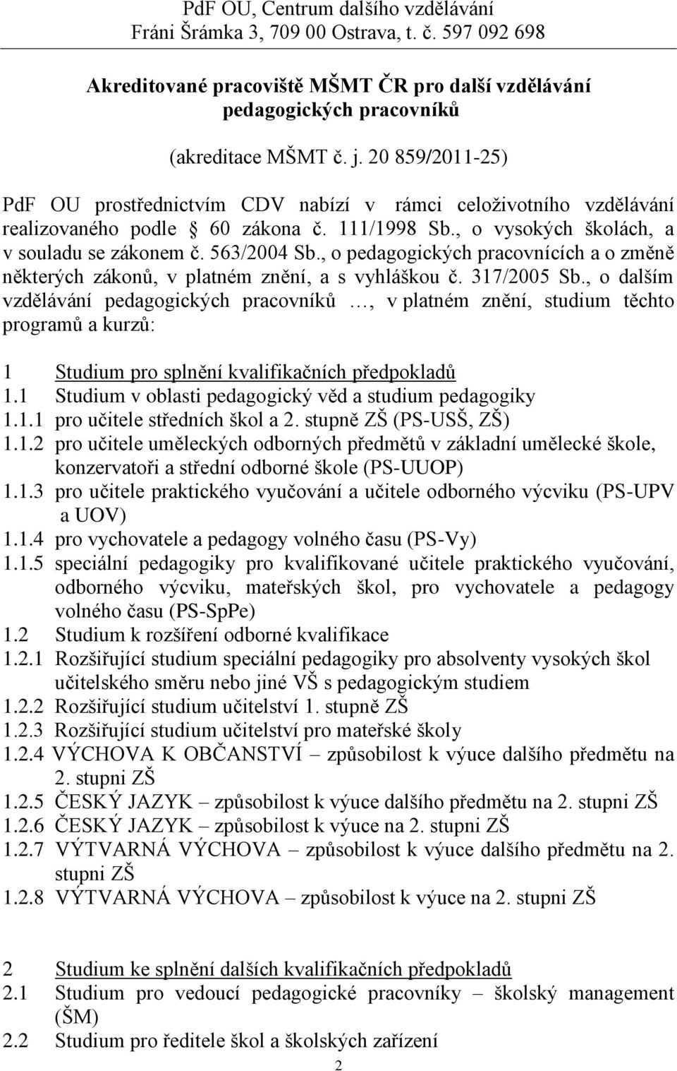 , o pedagogických pracovnících a o změně některých zákonů, v platném znění, a s vyhláškou č. 317/2005 Sb.