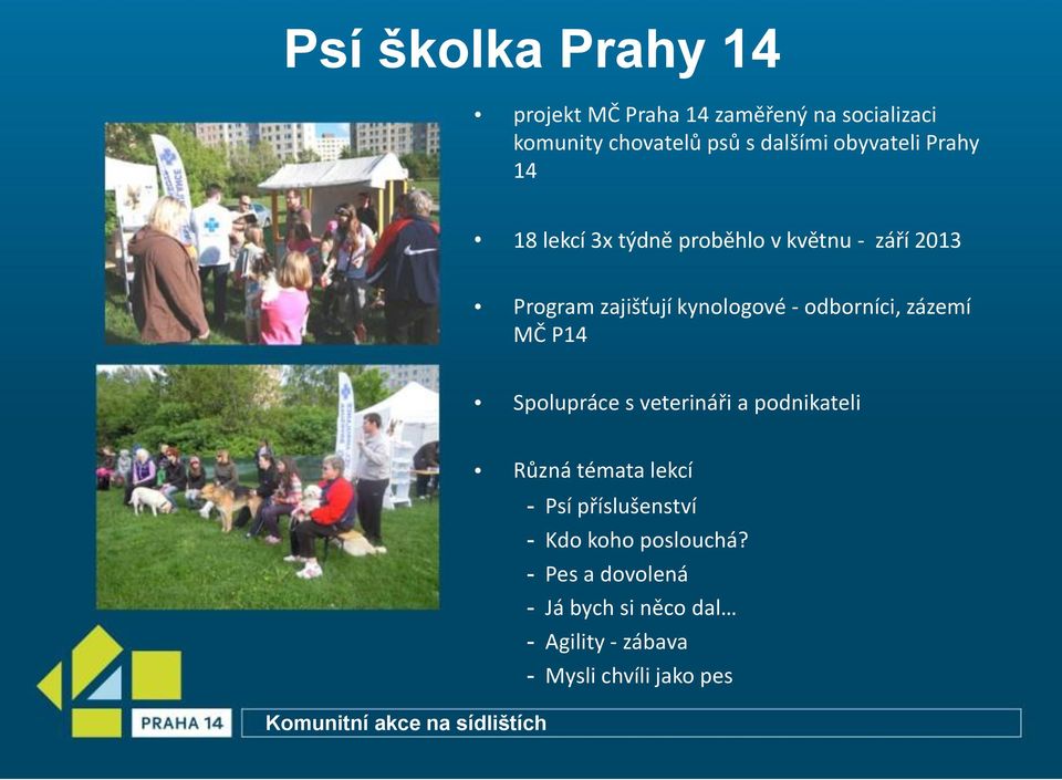 odborníci, zázemí MČ P14 Spolupráce s veterináři a podnikateli Různá témata lekcí - Psí