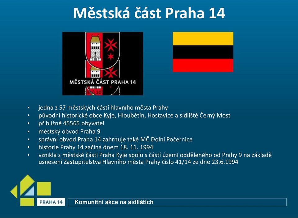 také MČ Dolní Počernice historie Prahy 14 začíná dnem 18. 11.