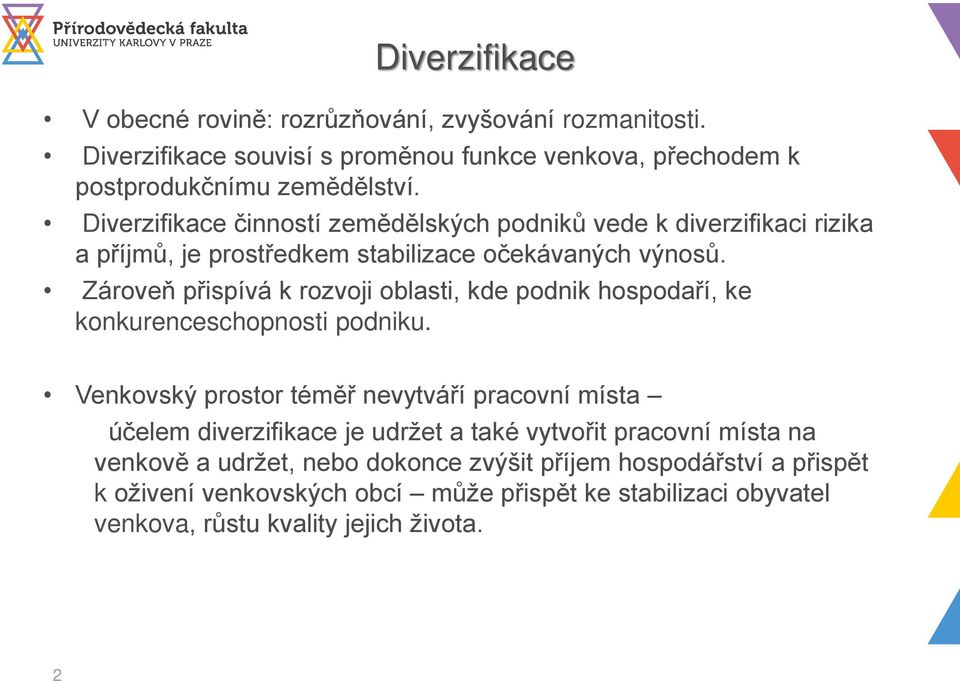 Zároveň přispívá k rozvoji oblasti, kde podnik hospodaří, ke konkurenceschopnosti podniku.