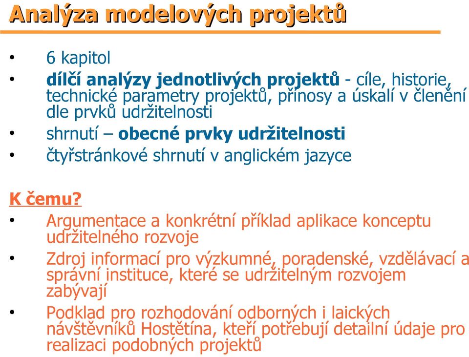 Argumentace a konkrétní příklad aplikace konceptu udržitelného rozvoje Zdroj informací pro výzkumné, poradenské, vzdělávací a správní