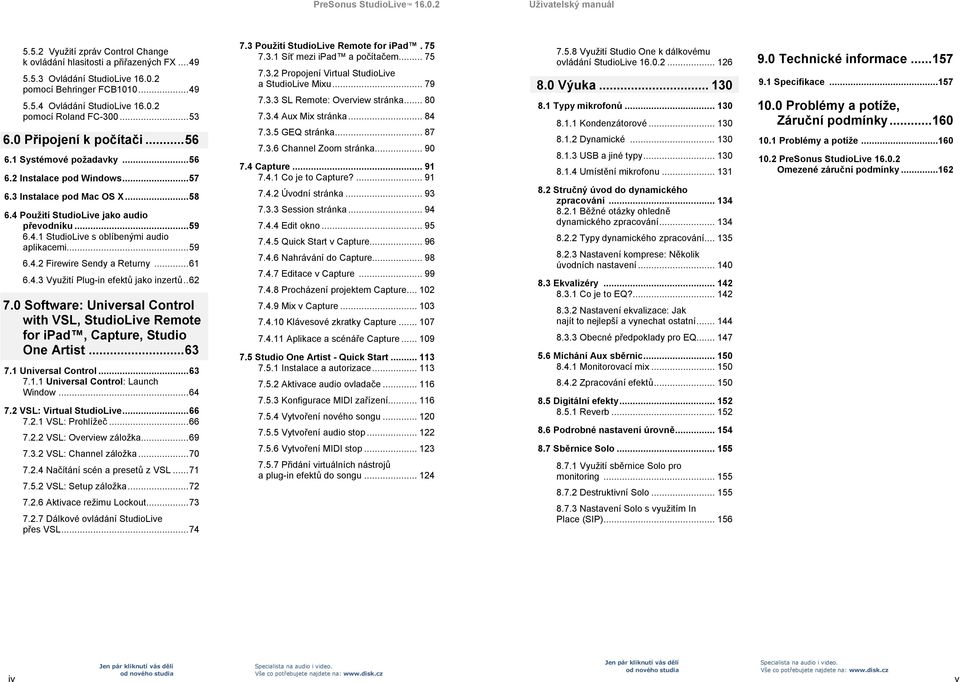 4 Pouţití StudioLive jako audio převodníku... 59 6.4.1 StudioLive s oblíbenými audio aplikacemi... 59 6.4.2 Firewire Sendy a Returny... 61 6.4.3 Vyuţití Plug-in efektů jako inzertů.. 62 7.