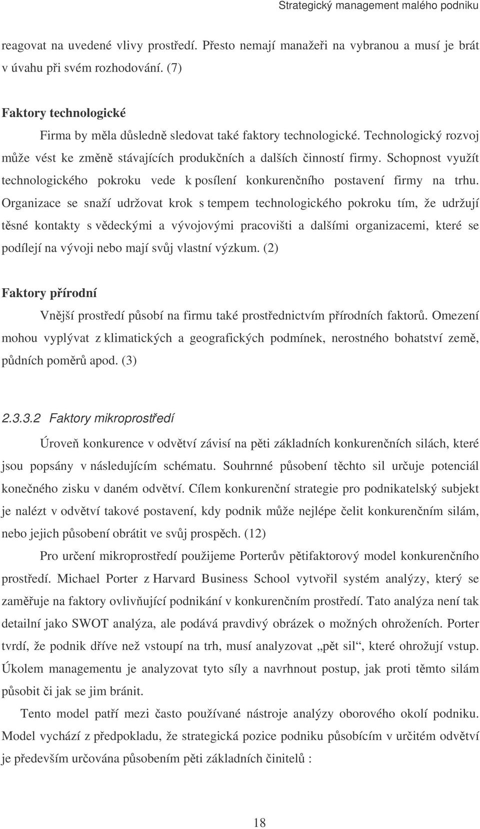 Organizace se snaží udržovat krok s tempem technologického pokroku tím, že udržují tsné kontakty s vdeckými a vývojovými pracovišti a dalšími organizacemi, které se podílejí na vývoji nebo mají svj