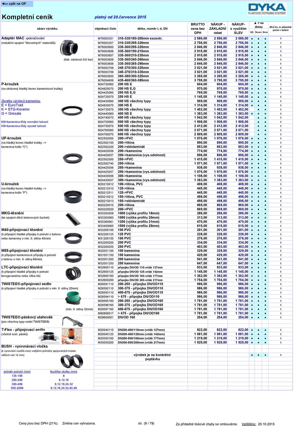 335-360/190-215mm 2 915,00 2 915,00 2 915,00 1 M76003607 335-360/210-235mm 2 915,00 2 915,00 2 915,00 1 (tlak.