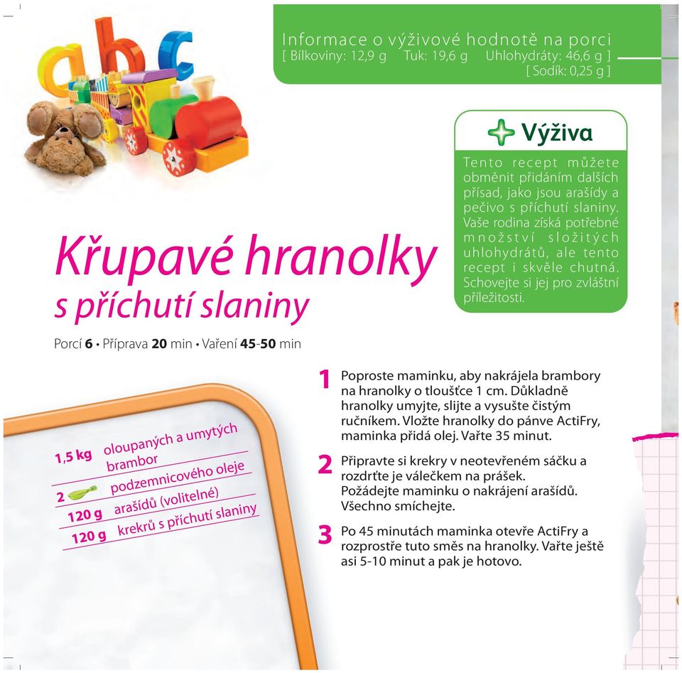 Porcí 6 Příprava 20 min Vaření 45-50 min 1,5 kg oloupaných a umytých brambor 2 podzemnicového oleje 120 g arašídů (volitelné) 120 g krekrů s příchutí slaniny Poproste maminku, aby nakrájela brambory