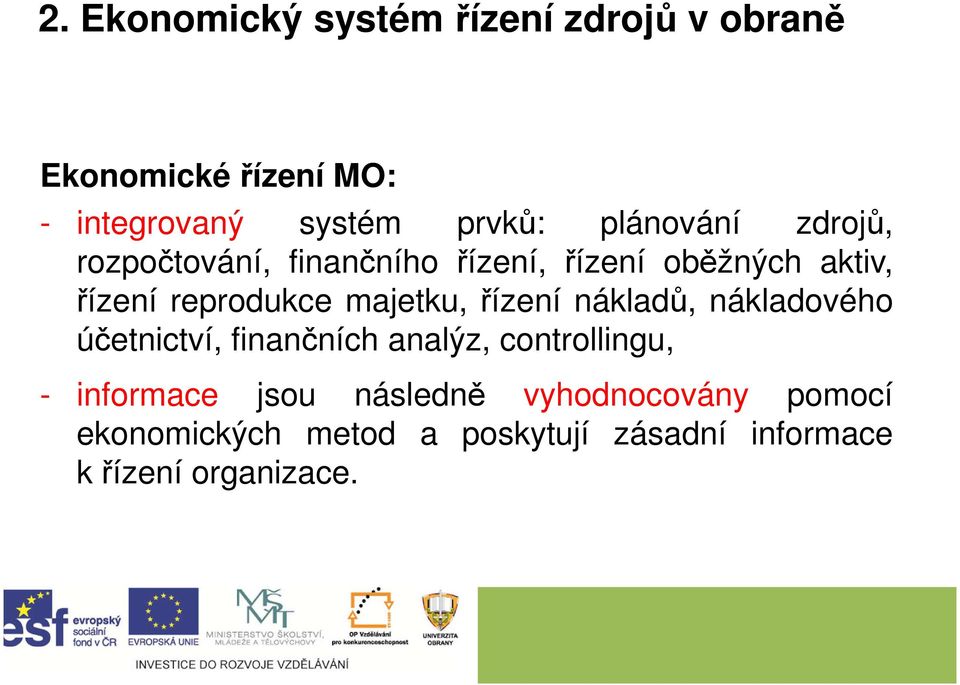 majetku, řízení nákladů, nákladového účetnictví, finančních analýz, controllingu, - informace