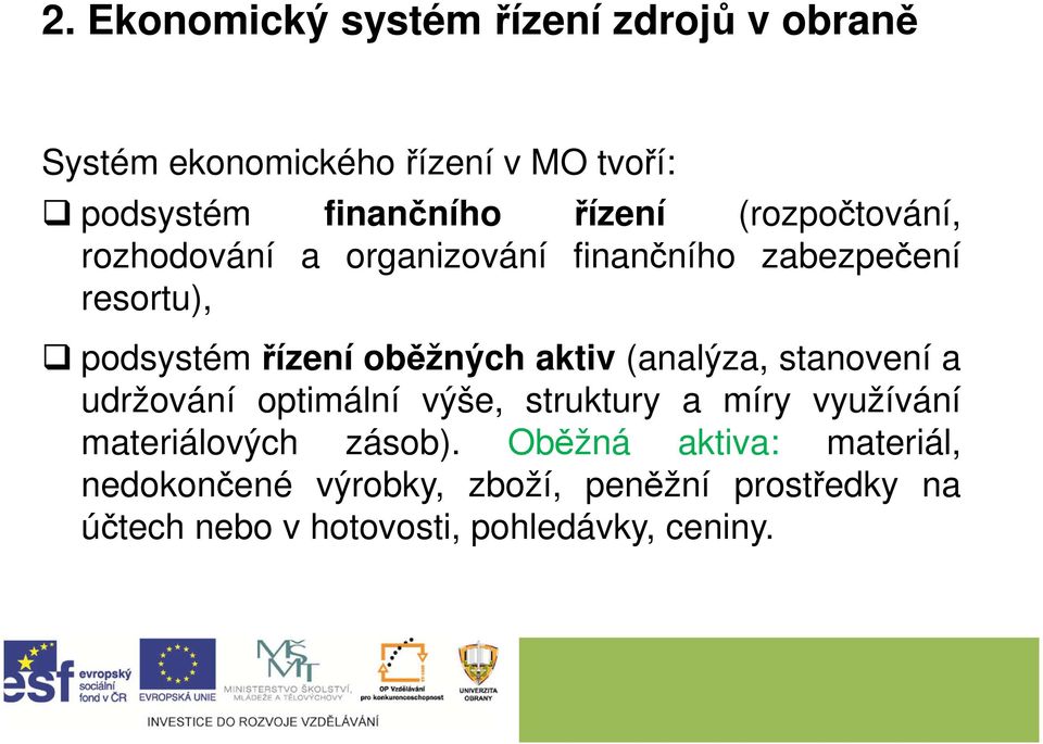 aktiv (analýza, stanovení a udržování optimální výše, struktury a míry využívání materiálových zásob).