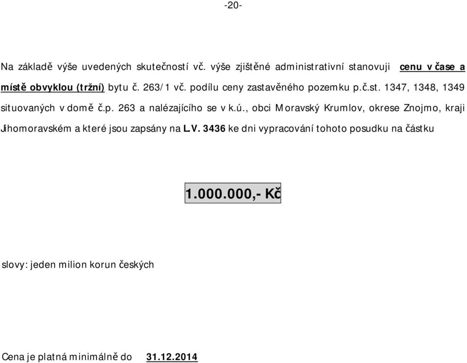 podílu ceny zastav ného pozemku p..st. 1347, 1348, 1349 situovaných v dom.p. 263 a nalézajícího se v k.ú.