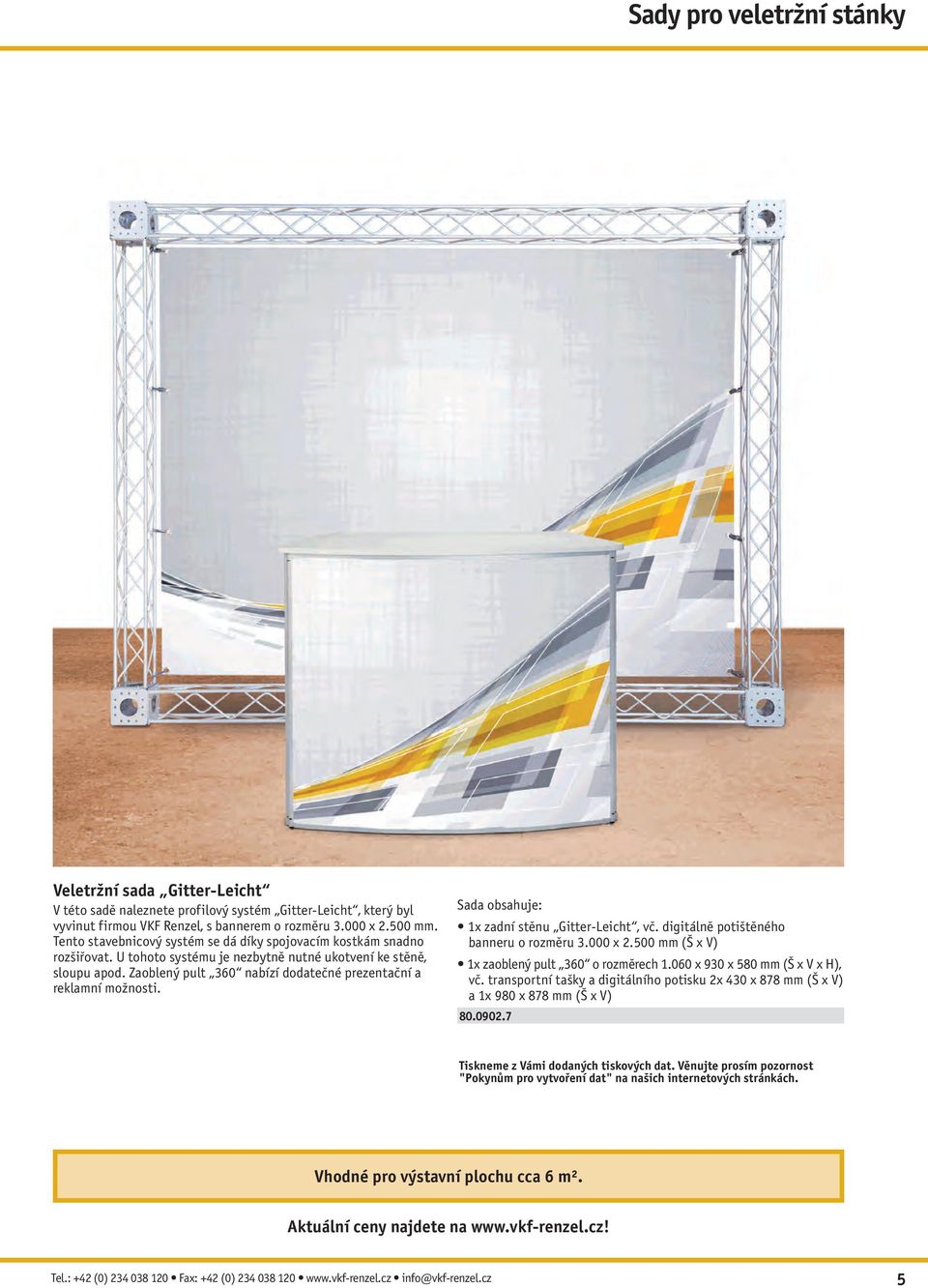 Zaoblený pult 360 nabízí dodatečné prezentační a reklamní možnosti. 1x zadní stěnu Gitter-Leicht, vč. digitálně potištěného banneru o rozměru 3.000 x 2.