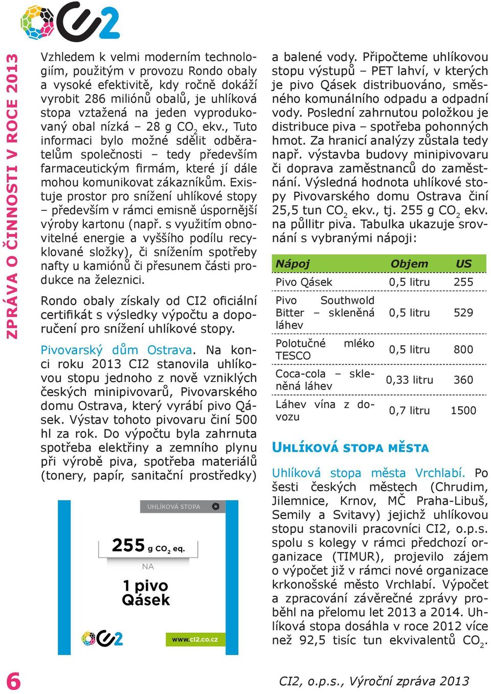 Existuje prostor pro snížení uhlíkové stopy především v rámci emisně úspornější výroby kartonu (např.