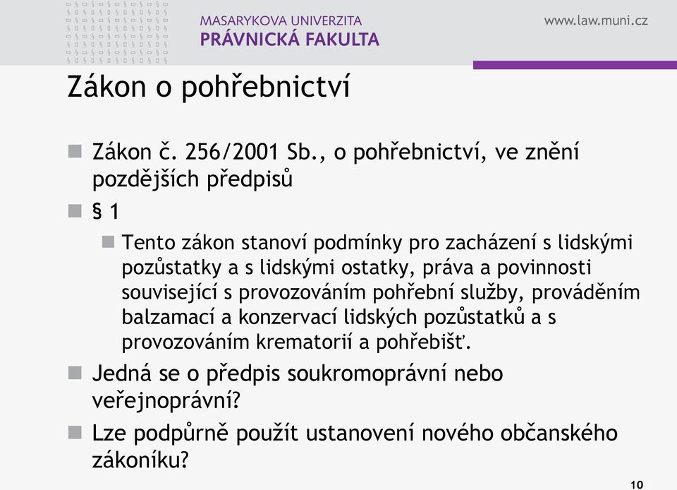 pozůstatky a s lidskými ostatky, práva a povinnosti související s provozováním pohřební služby, prováděním