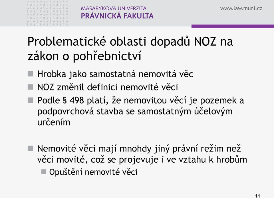 pozemek a podpovrchová stavba se samostatným účelovým určením Nemovité věci mají mnohdy