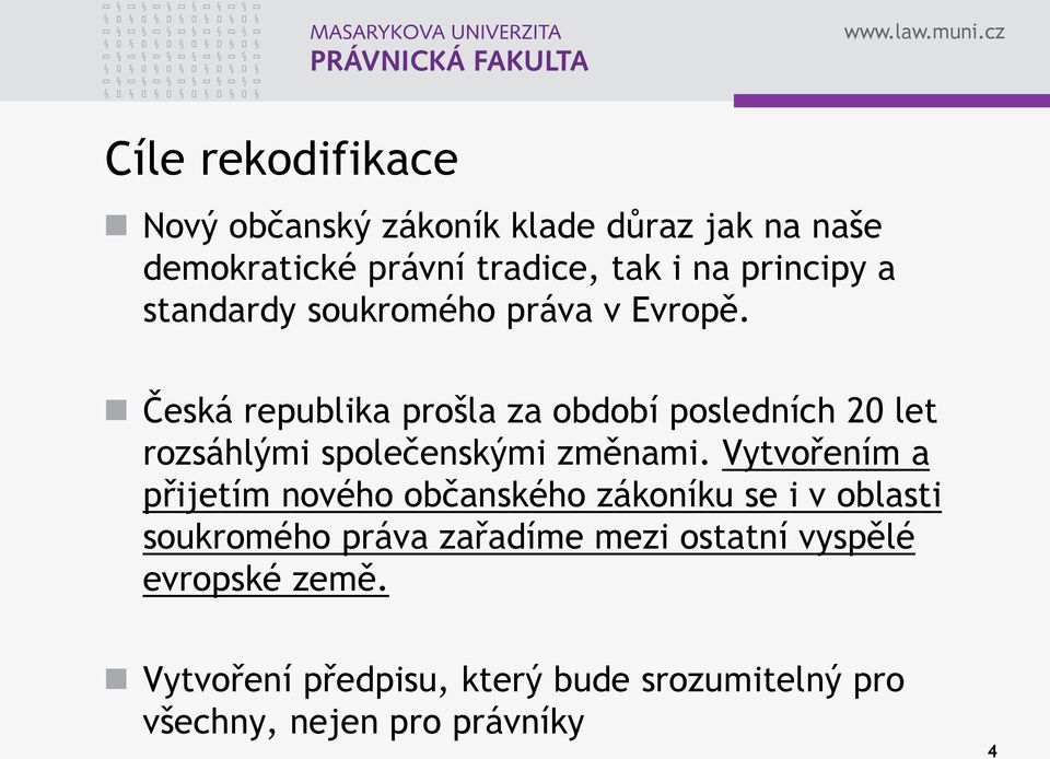 Česká republika prošla za období posledních 20 let rozsáhlými společenskými změnami.